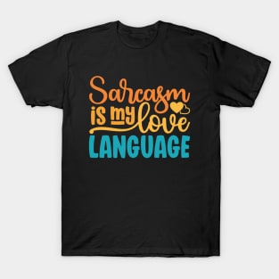 Sarcasm Is My Love Language T-Shirt